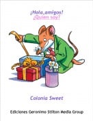 Colonia Sweet - &iexcl;Hola,amigos!&iquest;Quien soy?
