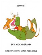 EVA  OCCHI GRANDI - scherzi!