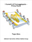 Topo-libra - I fumetti di Formaggiopolo - Prima Parte