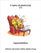topomatildina - Il ladro di elettricit&agrave;(1)