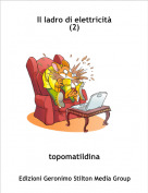 topomatildina - Il ladro di elettricit&agrave;(2)