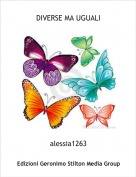 alessia1263 - DIVERSE MA UGUALI