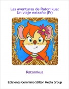 Ratonikua - Las aventuras de Ratonikua:Un viaje extra&ntilde;o (IV)
