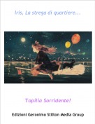 Topilia Sorridente! - Iris, La strega di quartiere...