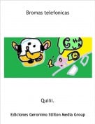 Qui&ntilde;i. - Bromas telefonicas