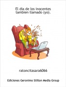 ratoncitasara6066 - El dia de los inocentes tambien llamado (yo).