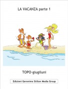 TOPO-giugiluni - LA VACANZA parte 1