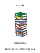topinadelsud - A scuola