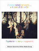 TopMarie--> Mery-->sognatric - I SOGNI SONO DESIDERI...x il club di Gio e Ski