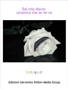 Bettysquit - Dal mio diario:            un'amica che se ne va