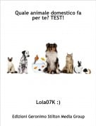 Lola07K :) - Quale animale domestico fa per te? TEST!