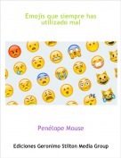 Pen&eacute;lope Mouse - Emojis que siempre has utilizado mal