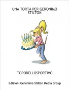 TOPOBELLOSPORTIVO - UNA TORTA PER GERONIMO STILTON
