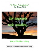 Gatta Sibilla-->Ilary - "Il Club Futuristico" (x Gi&ograve; e Ski)
