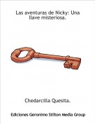 Chedarcilla Quesita. - Las aventuras de Nicky: Una llave misteriosa.