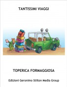 TOPERICA FORMAGGIOSA - TANTISSIMI VIAGGI