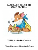 TOPERICA FORMAGGIOSA - LA SFIDA DEI DOLCI E DEI SALATI PIU' BELLI