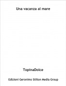 TopinaDolce - Una vacanza al mare