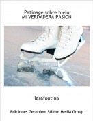 larafontina - Patinage sobre hieloMI VERDADERA PASION