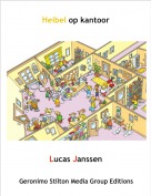 Lucas Janssen - Heibel op kantoor