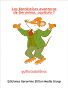 guilletodolibros - Las fant&aacute;sticas aventuras de Geronimo, capitulo 1