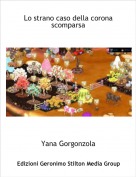 Yana Gorgonzola - Lo strano caso della coronascomparsa
