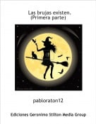 pabloraton12 - Las brujas existen.(Primera parte)