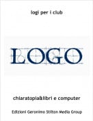 chiaratopia&libri e computer - logi per i club