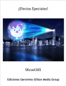 SKcool365 - &iexcl;Efectos Epeciales!