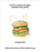 topogaia03 - TUTTA COLPA DI QUEL PANINO PICCANTE