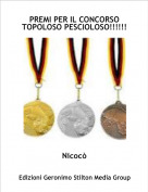 Nicoc&ograve; - PREMI PER IL CONCORSO TOPOLOSO PESCIOLOSO!!!!!!