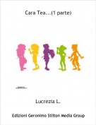 Lucrezia L. - Cara Tea...(1 parte)
