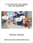 TOPANNI TOPIGNO - E' UN UCCELLO E' UN' AEREONO E UN SUPERTOPI