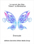 &Eacute;meraude - Le secret des f&eacute;es Tome1: la R&eacute;v&eacute;lation