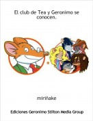 miri&ntilde;ake - El club de Tea y Geronimo se conocen.