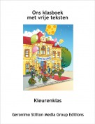 Kleurenklas - Ons klasboek met vrije teksten