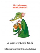 La super aventurera Ratidia - Un Halloween espeluznante!!