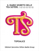 TOPOALICE - IL DIARIO SEGRETO DELLE TEA SISTERS. :-) :-) :-) :-) :-)