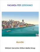 Mom0ki - VACANZA PER GERONIMO!