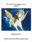 topinemmina - Per mille formaggi arrivo subito