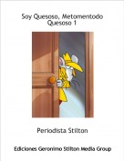 Periodista Stilton - Soy Quesoso, Metomentodo Quesoso 1