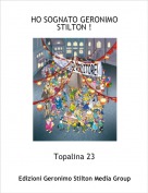 Topalina 23 - HO SOGNATO GERONIMO STILTON !