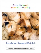 Sorelle per Sempre! M. &pound; B.! - Sister Forever!(Con un concorso)