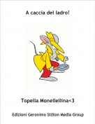 Topella Monellellina<3 - A caccia del ladro!
