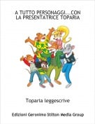 Toparia leggescrive - A TUTTO PERSONAGGI...CON LA PRESENTATRICE TOPARIA