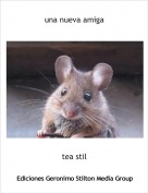 tea stil - una nueva amiga