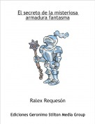 Ralex Reques&oacute;n - El secreto de la misteriosa armadura fantasma