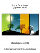 alecolepokeinsti12 - Las 4 Estaciones&iquest;Quieres salir?