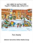Pam Maddy - UN LIBRO DI NATALE PER TUUTI I TOPINI DEL SITO!!!!!!!!