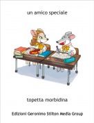 topetta morbidina - un amico speciale